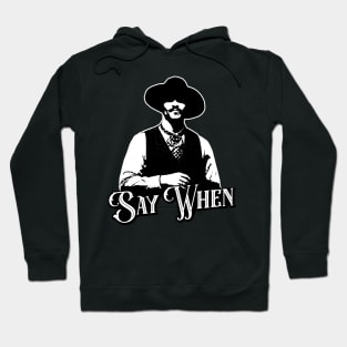 Say When V.2 Hoodie